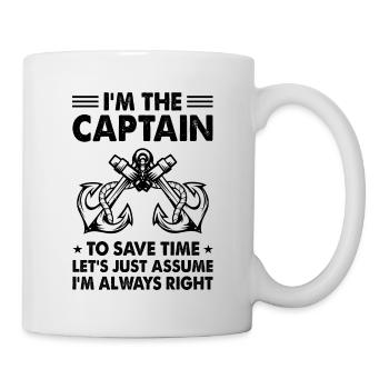 I'm The Captain To Save Time Let's Assume I'm Alwa - Tasse - Weiß - Rechts