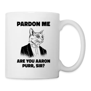 Pardon Me Are You Aaron Purr Sir Cat Lover Cat Own - Tasse - Weiß - Rechts
