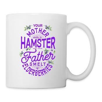 Your Mother Was A Hamster And Your Father Hamster - Tasse - Weiß - Rechts