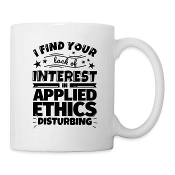Angewandte Ethik lustiges Geschenk - Tasse - Weiß - Rechts