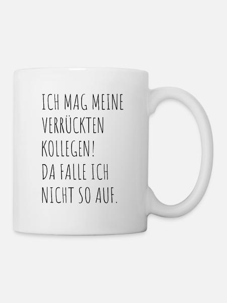 Ich Mag Meine Verrückten Kollegen Job Fun Geschenk - Tasse - Weiß