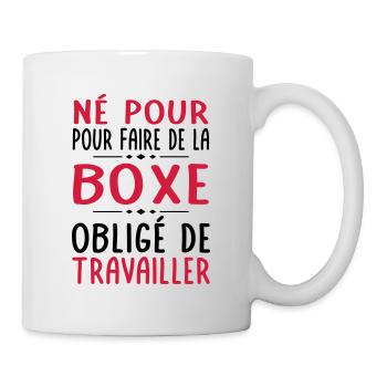 Né pour faire de la boxe - Obligé de travailler - Mug blanc - blanc - Droite