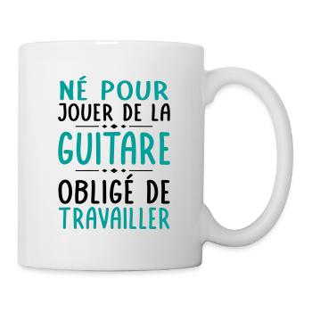 Né pour jouer de la guitare - Obligé de travailler - Mug blanc - blanc - Droite