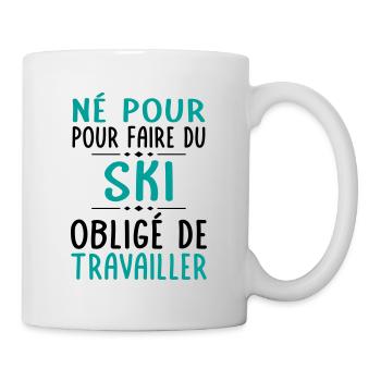 Né pour faire du ski - Obligé de travailler - Mug blanc - blanc - Droite