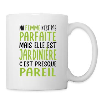 Ma femme pas parfaite mais elle est jardinière - Mug blanc - blanc - Droite
