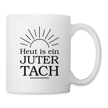 Ein Juter Tach - Positives Design für Optimisten - Tasse - Weiß - Rechts