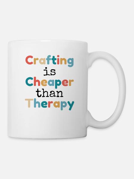 Crafting is Cheaper than Therapy - Mug - white