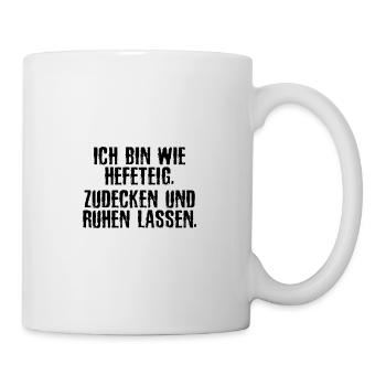 Wie Hefeteig Zudecken Ruhe lassen Lustiger Spruch - Tasse - Weiß - Rechts