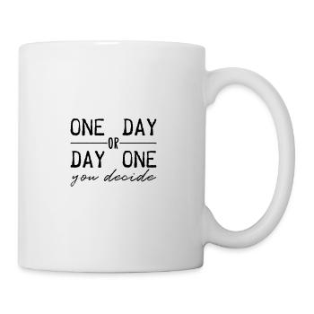 Un jour ou un jour. Tu décides. - Mug blanc - blanc - Droite