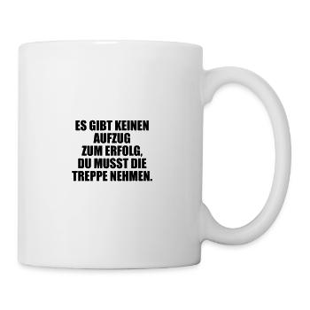 Keinen Aufzug zum Erfolg die Treppe nehmen Spruch - Tasse - Weiß - Rechts