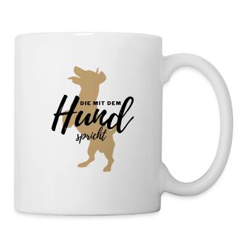 DIE MIT DEM HUND SPRICHT - Hund Hunde-Shirt - Tasse - Weiß - Rechts