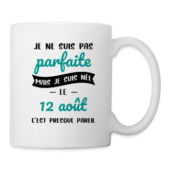 Anniversaire - Pas parfaite mais née le 12 Août - Mug blanc - blanc - Droite