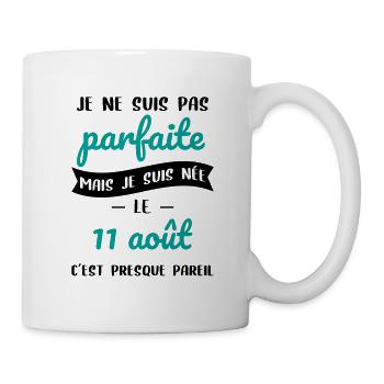 Anniversaire - Pas parfaite mais née le 11 Août - Mug blanc - blanc - Droite