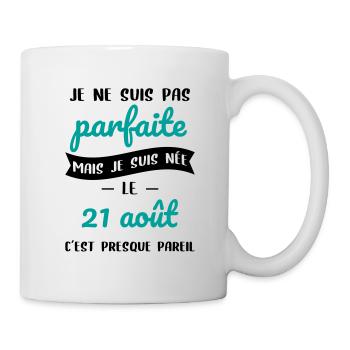 Anniversaire - Pas parfaite mais née le 21 Août - Mug blanc - blanc - Droite