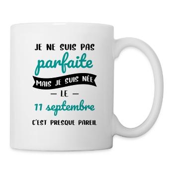 Anniversaire - Pas parfaite mais née 11 Septembre - Mug blanc - blanc - Droite