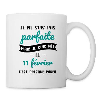 Anniversaire - Pas parfaite mais née le 11 Février - Mug blanc - blanc - Droite