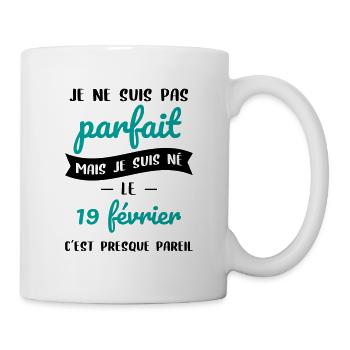 Anniversaire - Pas parfait mais né le 19 Février - Mug blanc - blanc - Droite