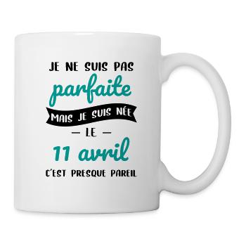 Anniversaire - Pas parfaite mais née 11 Avril - Mug blanc - blanc - Droite