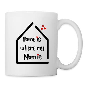 Home is where my mom is - Liebeserklärung an Mama - Tasse - Weiß - Rechts