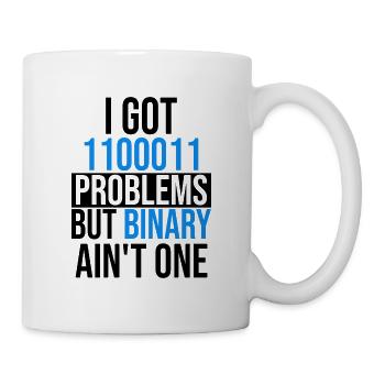 I got 99 problems but binary ain't one - Tasse - Weiß - Rechts