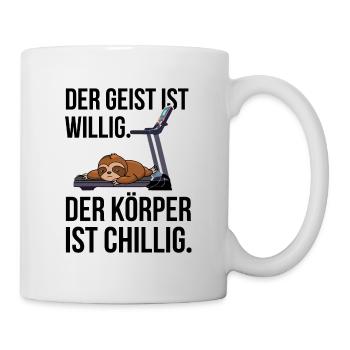 Der Geist ist willig der Körper ist chillig - Tasse - Weiß - Rechts