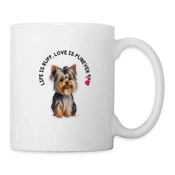 Life is Ruff, Love is Furever: Yorkie mit Herz - Mug - white - Right