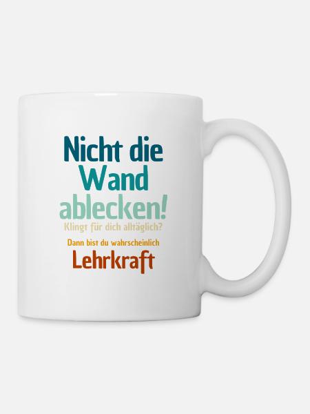 Nicht die Wand ablecken! - Tasse - Weiß