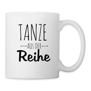 tanze aus der Reihe - Tasse - Weiß - Rechts