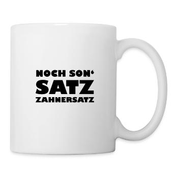 Noch Son' Satz Zahnersatz - Tasse - Weiß - Rechts
