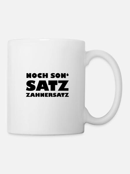 Noch Son' Satz Zahnersatz - Tasse - Weiß