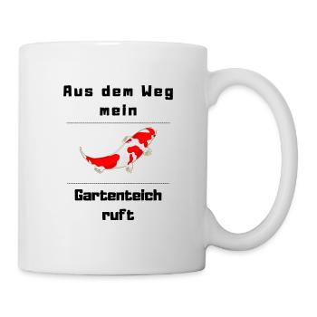 Aus den Weg mein Gartenteich ruft .Tolles T-Shirt - Tasse - Weiß - Rechts