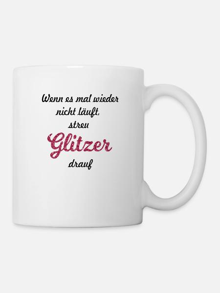 Wenn es mal wieder nicht läuft streu Glitzer drauf - Tasse - Weiß
