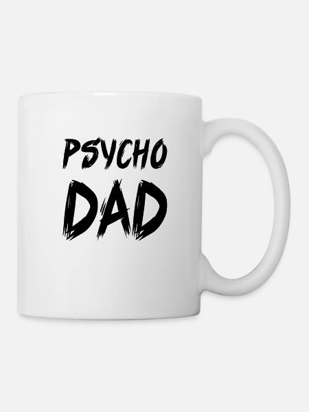 Psycho dad Vater Vatertag Geschenk Spruch - Tasse - Weiß