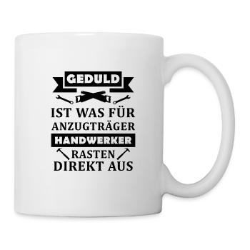 Geduld Zimmermann Handwerker Geschenk Werkzeug - Tasse - Weiß - Rechts