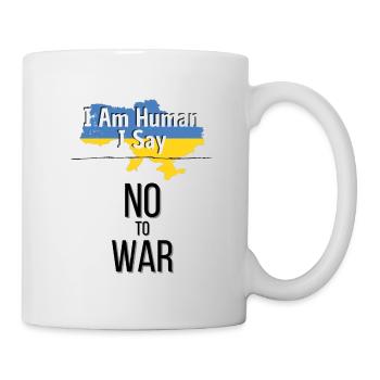 I am human I say no to war - Tasse - Weiß - Rechts