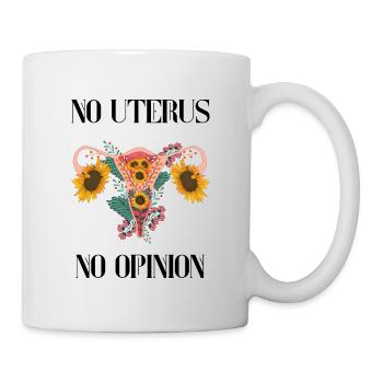 No uterus no opinion women's rights - Tasse - Weiß - Rechts