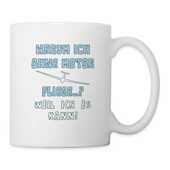 warum ich ohne motor fliege - Tasse - Weiß - Rechts