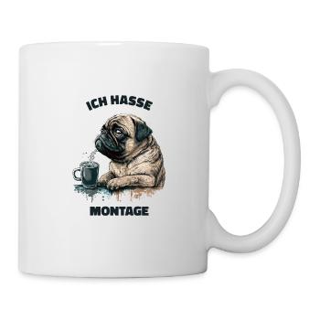 Ich hasse Montage! Mops Hund - Tasse - Weiß - Rechts