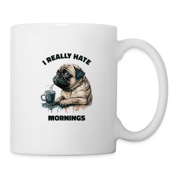 Ich Hasse Den Morgen Wirklich! Mops Hund - - Tasse - Weiß - Rechts