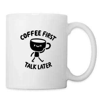 Coffee First - Talk Later Java Brew Humor - Tasse - Weiß - Rechts