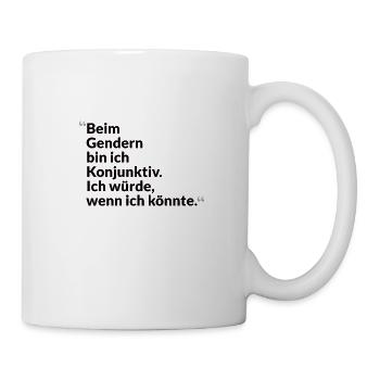 Konjunktiv-Haltung – Kritisch und Wortgewandt - Tasse - Weiß - Rechts