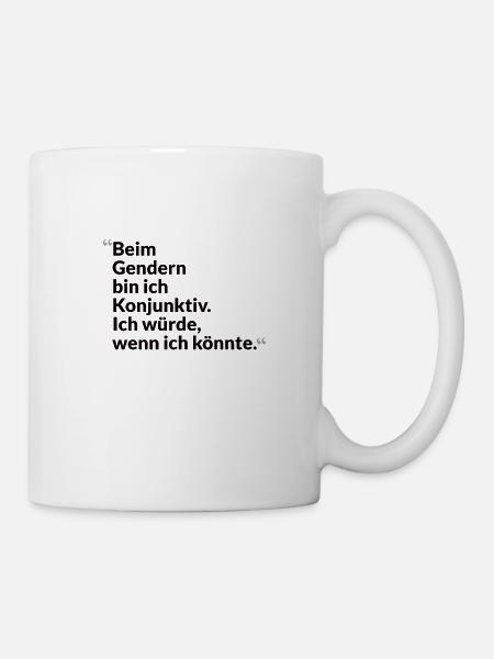 Konjunktiv-Haltung – Kritisch und Wortgewandt - Tasse - Weiß