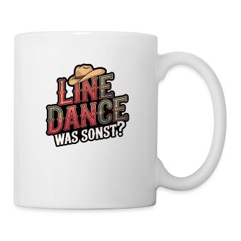 Line Dance Was sonst? Ich bin Line Dancer - Tasse - Weiß - Rechts