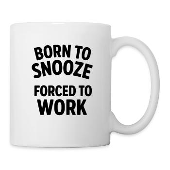 Né pour dormir, forcé de travailler - Mug blanc - blanc - Droite