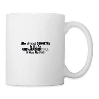Leben ohne Geometrie macht keinen sinn - Tasse - Weiß - Rechts