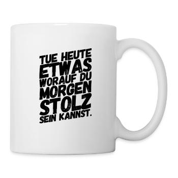 Motivation Sprüche Spruch Stolz II - Tasse - Weiß - Rechts