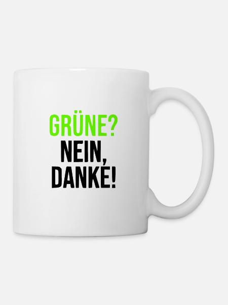 Grüne? Nein Danke! Anti Grünen - Tasse - Weiß