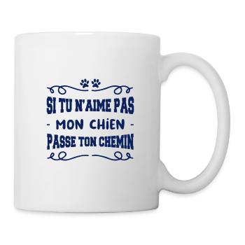 si tu n'aimes mon chien passe ton chemin - Mug blanc - blanc - Droite