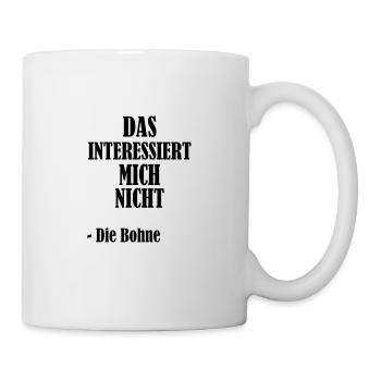 Das interssiert mich nicht die Bohne Witzig Spruch - Tasse - Weiß - Rechts
