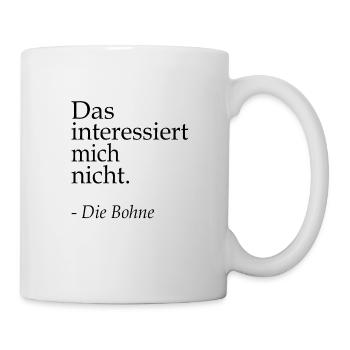 Das interssiert mich nicht die Bohne Witzig Spruch - Tasse - Weiß - Rechts